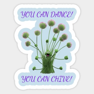 You Can Dance!  You Can Chive! Sticker